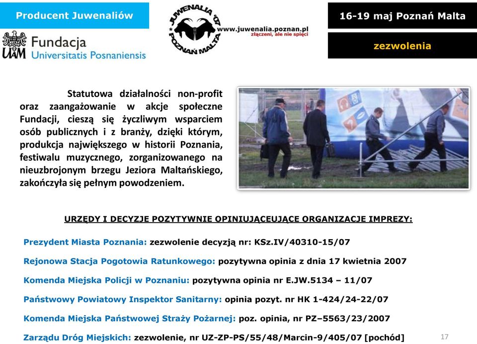 URZĘDY I DECYZJE POZYTYWNIE OPINIUJĄCEUJĄCE ORGANIZACJE IMPREZY: Prezydent Miasta Poznania: zezwolenie decyzją nr: KSz.