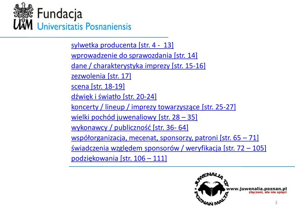 20-24] koncerty / lineup / imprezy towarzyszące *str. 25-27] wielki pochód juwenaliowy *str.