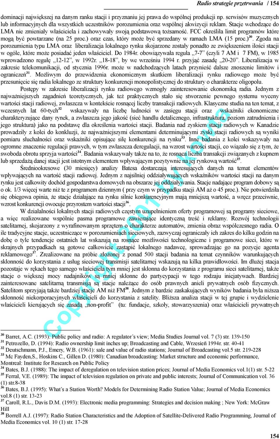 Stacje wchodzące do LMA nie zmieniały właściciela i zachowywały swoją podstawową tożsamość. FCC określiła limit programów które mogą być powtarzane (na 25 proc.