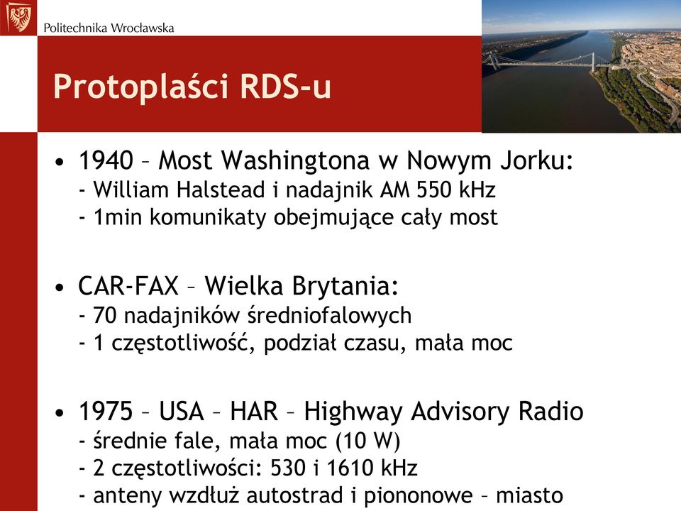 Nowym Jorku: - William Halstead i nadajnik AM 550 khz - 1min komunikaty obejmujące cały most