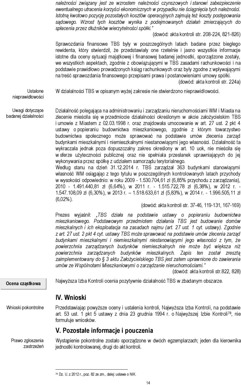 Istotną kwotowo pozycję pozostałych kosztów operacyjnych zajmują też koszty postępowania sądowego.