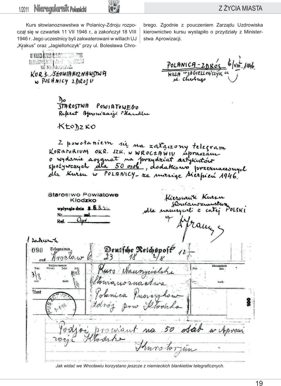 , a zakoñczy³ 18 VIII kierownictwo kursu wyst¹pi³o o przydzia³y z Minister- 1946 r.