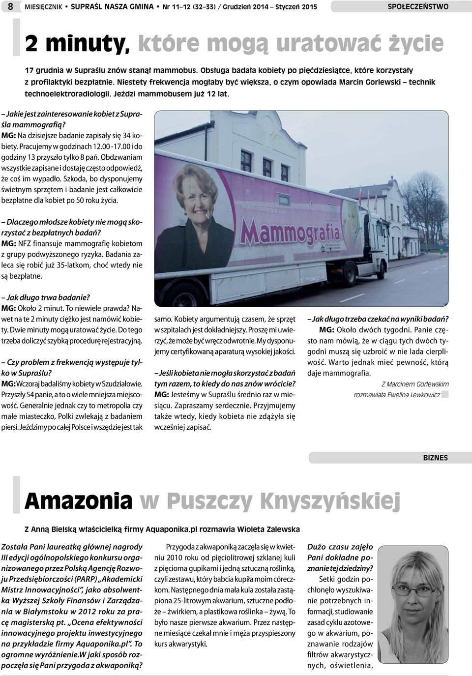 Jeździ mammobusem już 12 lat. Jakie jest zainteresowanie kobiet z Supraśla mammografią? MG: Na dzisiejsze badanie zapisały się 34 kobiety. Pracujemy w godzinach 12.00-17.