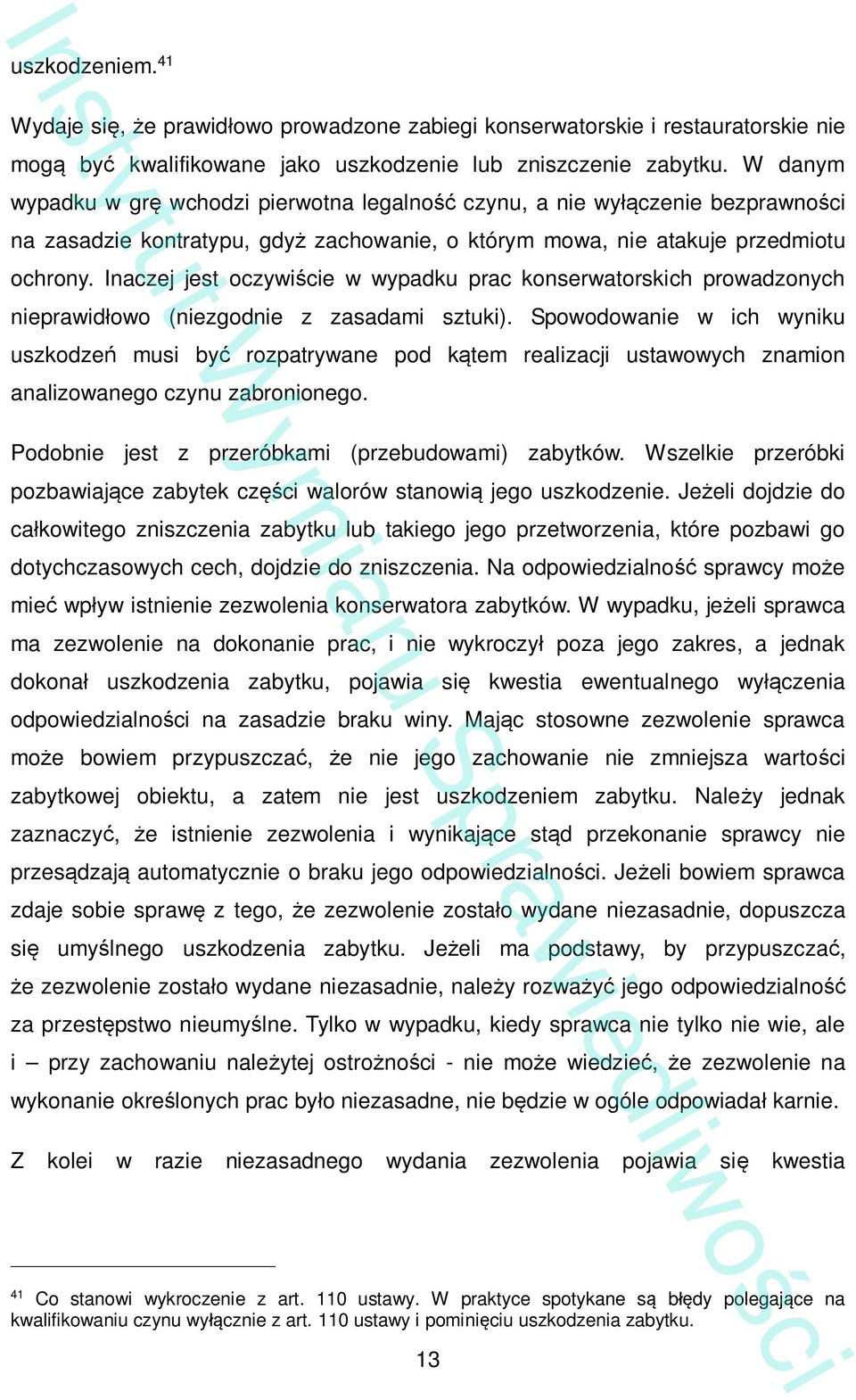 Inaczej jest oczywi cie w wypadku prac konserwatorskich prowadzonych nieprawid owo (niezgodnie z zasadami sztuki).