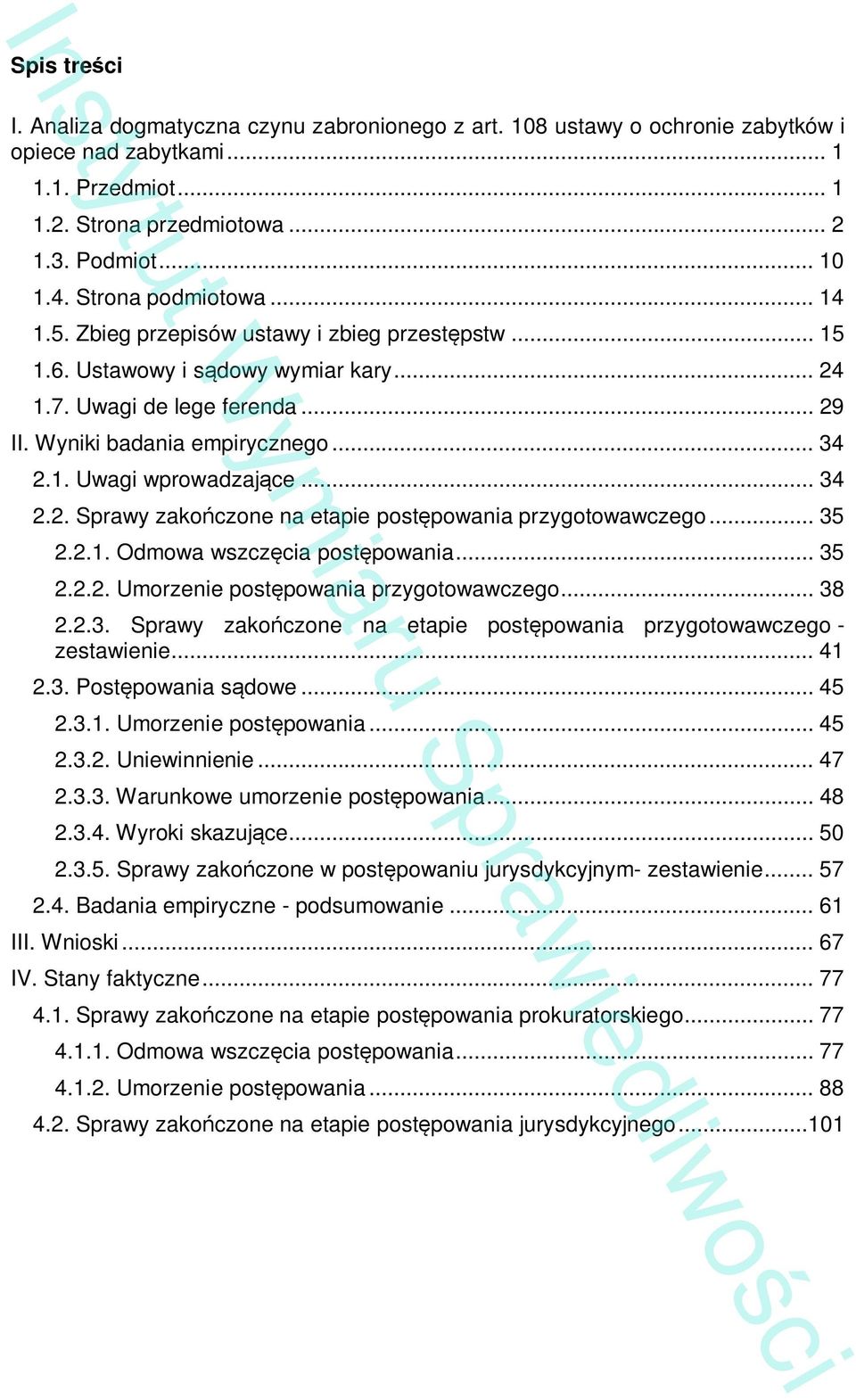 .. 34 2.2. Sprawy zako czone na etapie post powania przygotowawczego... 35 2.2.1. Odmowa wszcz cia post powania... 35 2.2.2. Umorzenie post powania przygotowawczego... 38 2.2.3. Sprawy zako czone na etapie post powania przygotowawczego - zestawienie.