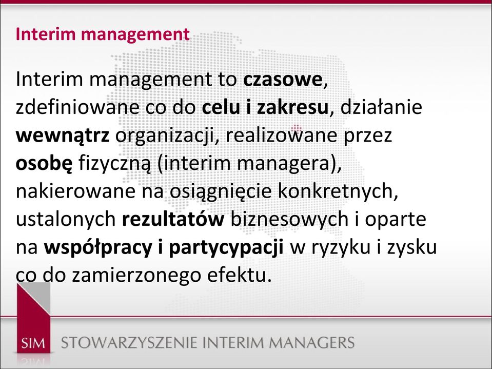 (interim managera), nakierowane na osiągnięcie konkretnych, ustalonych rezultatów