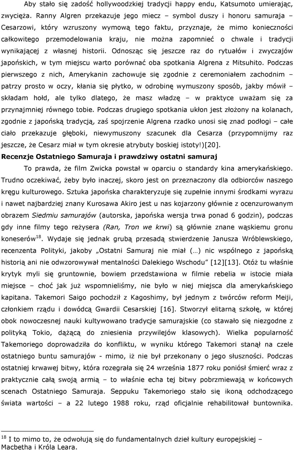 o chwale i tradycji wynikającej z własnej historii. Odnosząc się jeszcze raz do rytuałów i zwyczajów japońskich, w tym miejscu warto porównać oba spotkania Algrena z Mitsuhito.