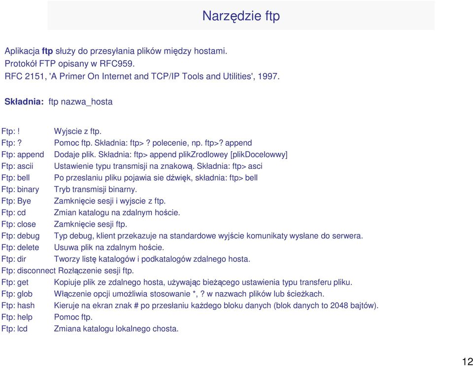 Składnia: ftp> append plikzrodlowey [plikdocelowwy] Ftp: ascii Ustawienie typu transmisji na znakową.