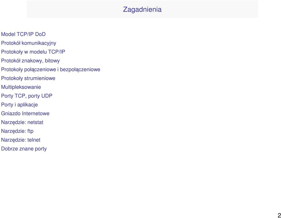 strumieniowe Multipleksowanie Porty TCP, porty UDP Porty i aplikacje Gniazdo