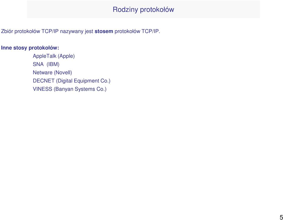 Inne stosy protokołów: AppleTalk (Apple) SNA (IBM)