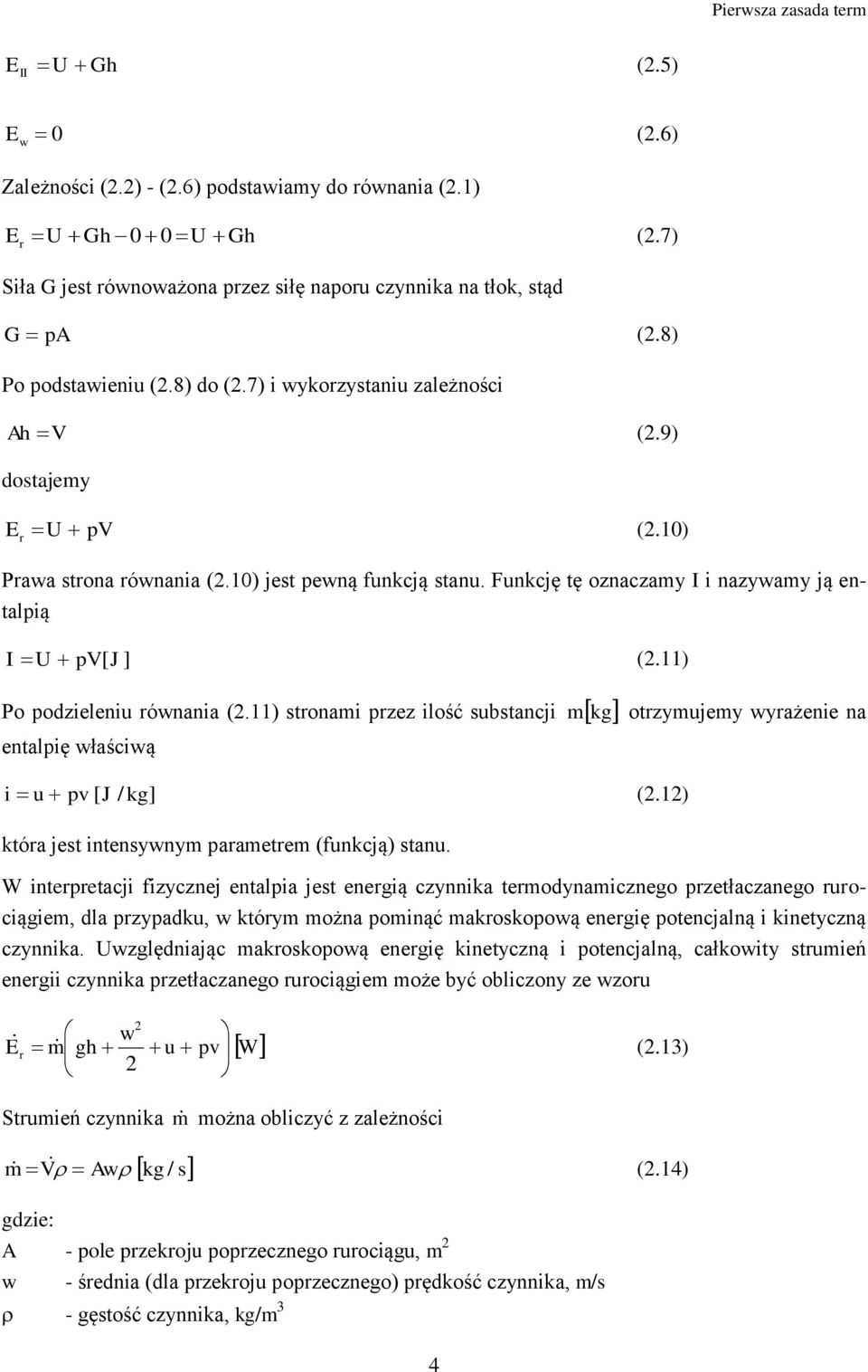 ) stronami przez ilość sbstancji m kg otrzymjemy yrażenie na entalpię łaścią i pv [ J / kg] (.) która jest intensynym parametrem (fnkcją) stan.