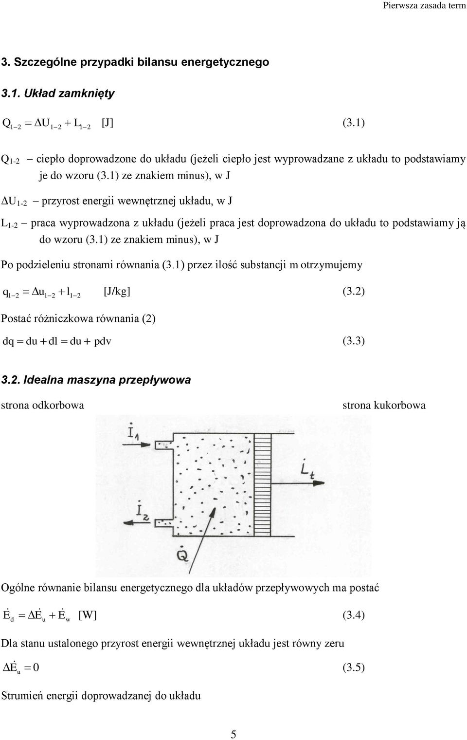 ) ze znakiem mins), J Po pozieleni stronami rónania (3.) przez ilość sbstancji m otrzymjemy q l [J/kg] (3.) Postać różniczkoa rónania () q l pv (3.3) 3.