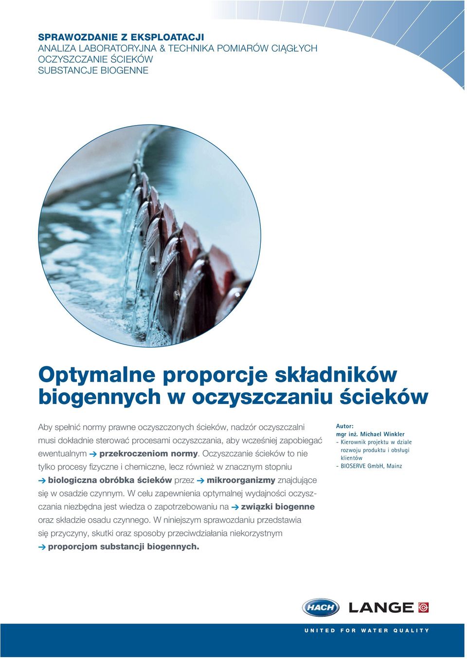 Oczyszczanie ścieków to nie tylko procesy fizyczne i chemiczne, lecz również w znacznym stopniu biologiczna obróbka ścieków przez mikroorganizmy znajdujące się w osadzie czynnym.