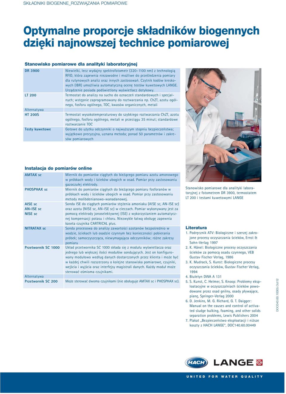 zastosowań. Czytnik kodów kreskowych (IBR) umożliwia automatyczną ocenę testów kuwetowych LANGE. Urządzenie posiada podświetlony wyświetlacz dotykowy.