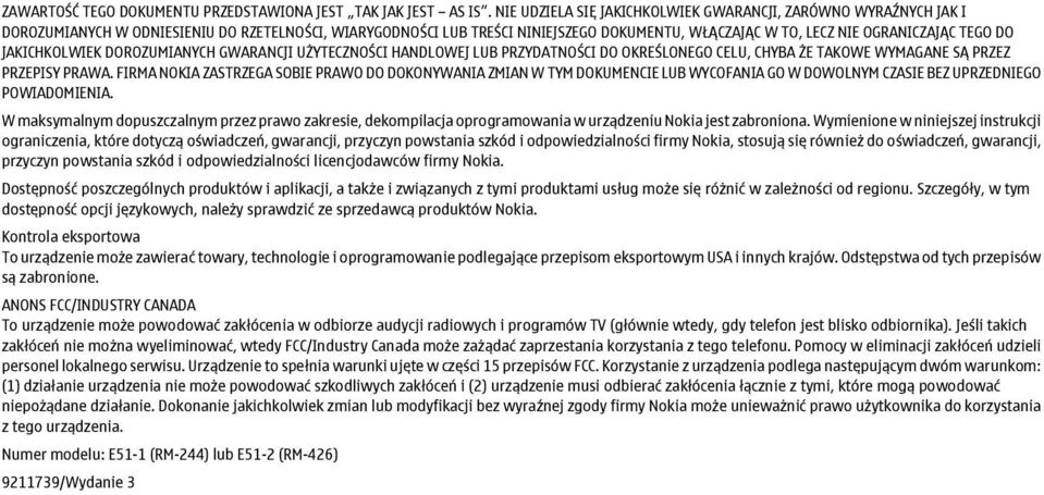 DO JAKICHKOLWIEK DOROZUMIANYCH GWARANCJI UŻYTECZNOŚCI HANDLOWEJ LUB PRZYDATNOŚCI DO OKREŚLONEGO CELU, CHYBA ŻE TAKOWE WYMAGANE SĄ PRZEZ PRZEPISY PRAWA.