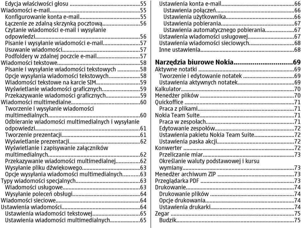 ..58 Opcje wysyłania wiadomości tekstowych...58 Wiadomości tekstowe na karcie SIM...59 Wyświetlanie wiadomości graficznych...59 Przekazywanie wiadomości graficznych...59 Wiadomości multimedialne.