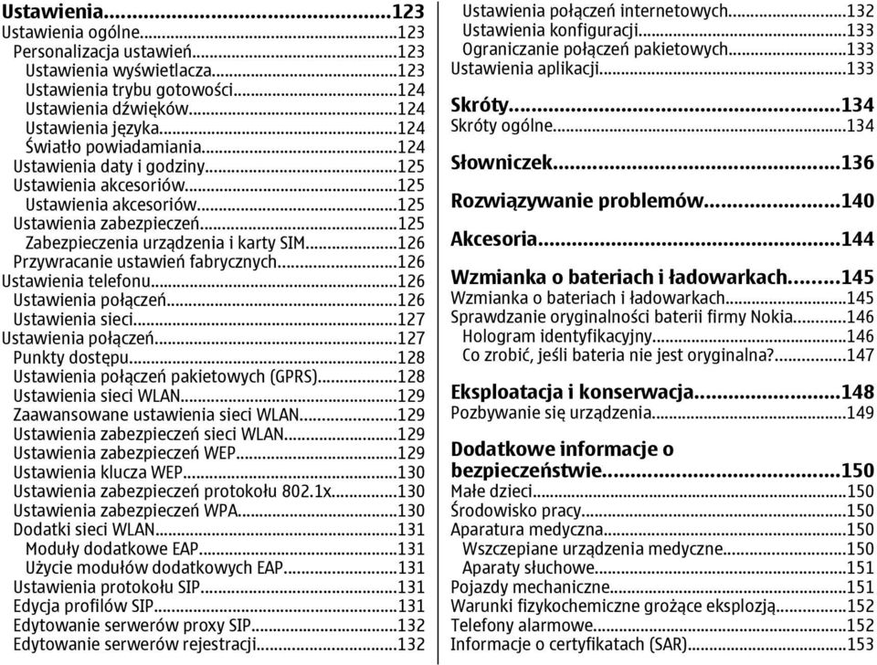 ..126 Przywracanie ustawień fabrycznych...126 Ustawienia telefonu...126 Ustawienia połączeń...126 Ustawienia sieci...127 Ustawienia połączeń...127 Punkty dostępu.