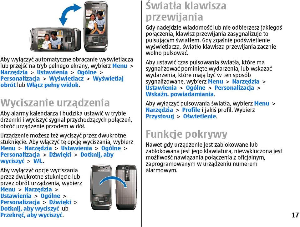 Urządzenie możesz też wyciszyć przez dwukrotne stuknięcie. Aby włączyć tę opcję wyciszania, wybierz Menu > Narzędzia > Ustawienia > Ogólne > Personalizacja > Dźwięki > Dotknij, aby wyciszyć > Wł.