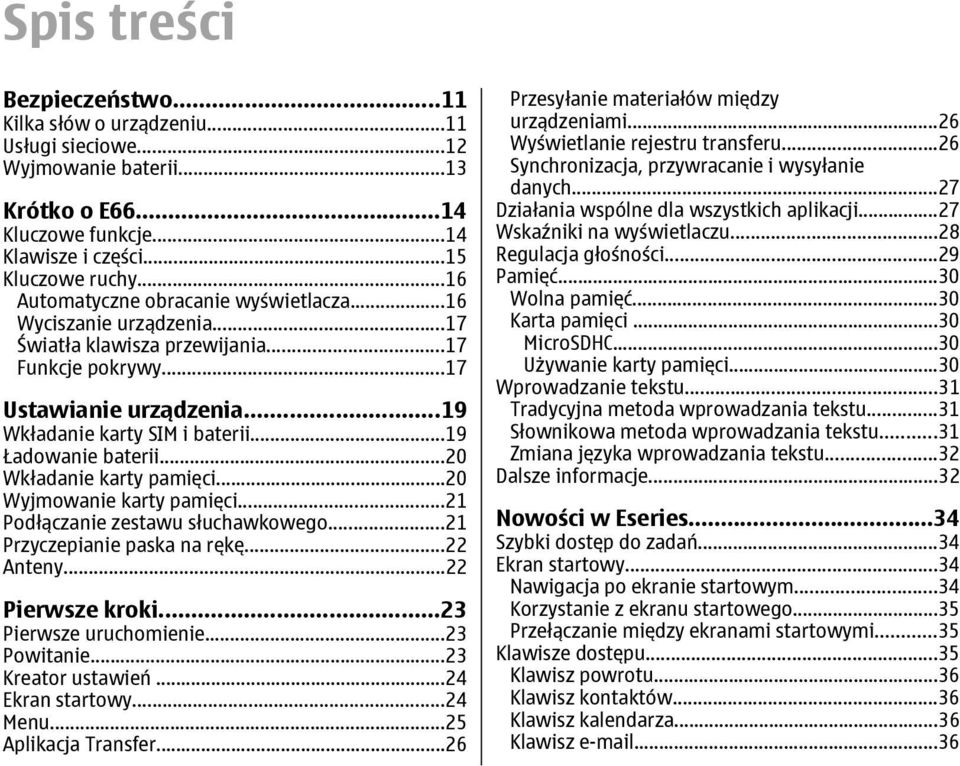 ..19 Ładowanie baterii...20 Wkładanie karty pamięci...20 Wyjmowanie karty pamięci...21 Podłączanie zestawu słuchawkowego...21 Przyczepianie paska na rękę...22 Anteny...22 Pierwsze kroki.