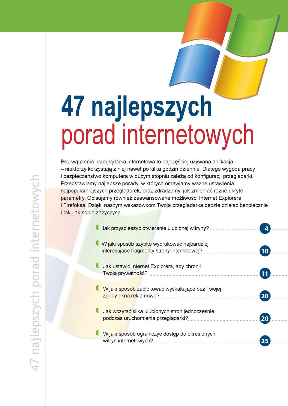 Przedstawiamy najlepsze porady, w których omawiamy ważne ustawienia najpopularniejszych przeglądarek, oraz zdradzamy, jak zmieniać różne ukryte parametry.