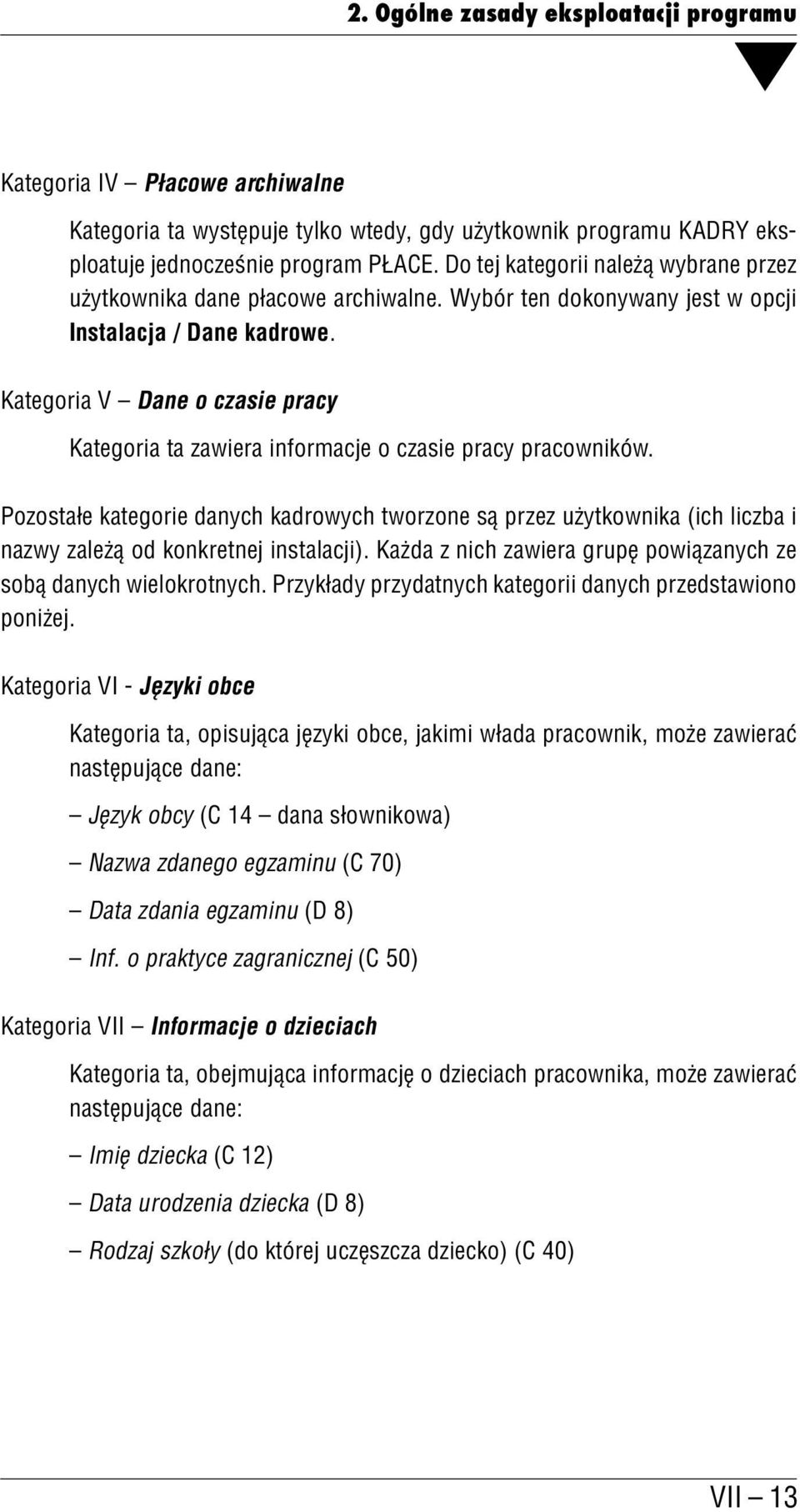 Kategoria V Dane o czasie pracy Kategoria ta zawiera informacje o czasie pracy pracowników.