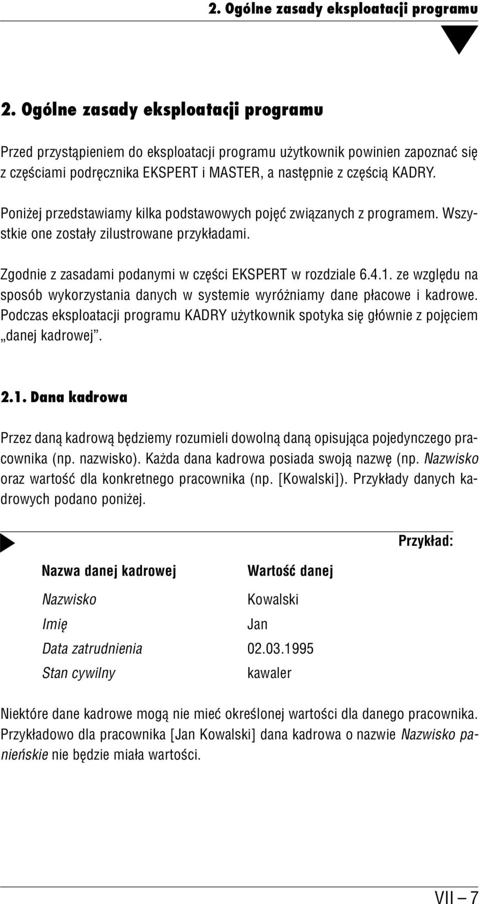 Poniżej przedstawiamy kilka podstawowych pojęć związanych z programem. Wszy stkie one zostały zilustrowane przykładami. Zgodnie z zasadami podanymi w części EKSPERT w rozdziale 6.4.1.