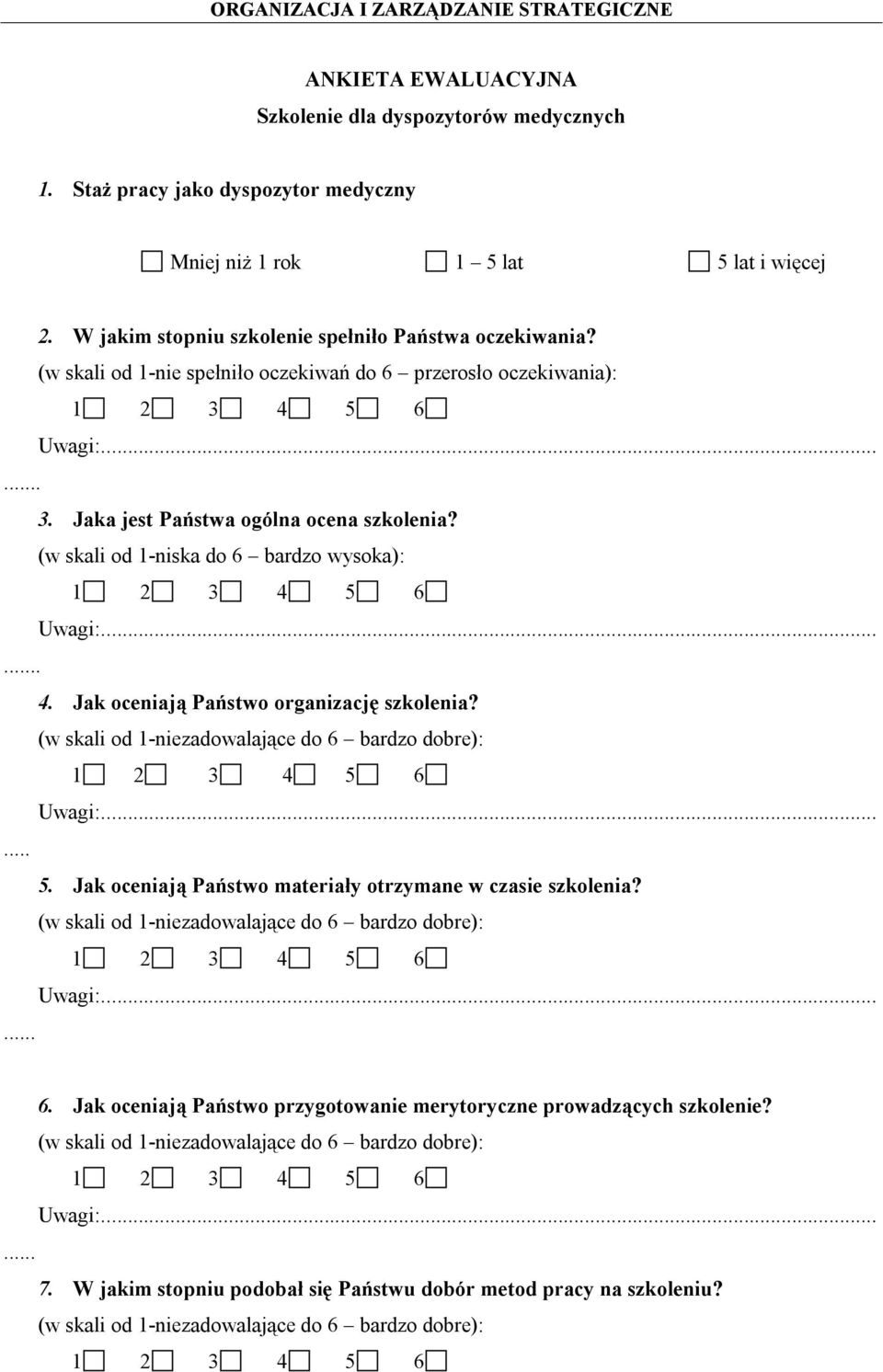 (w skali od 1-niezadowalające do 6 bardzo dobre): 1 2 3 4 5 6 Uwagi:...... 5. Jak oceniają Państwo materiały otrzymane w czasie szkolenia?