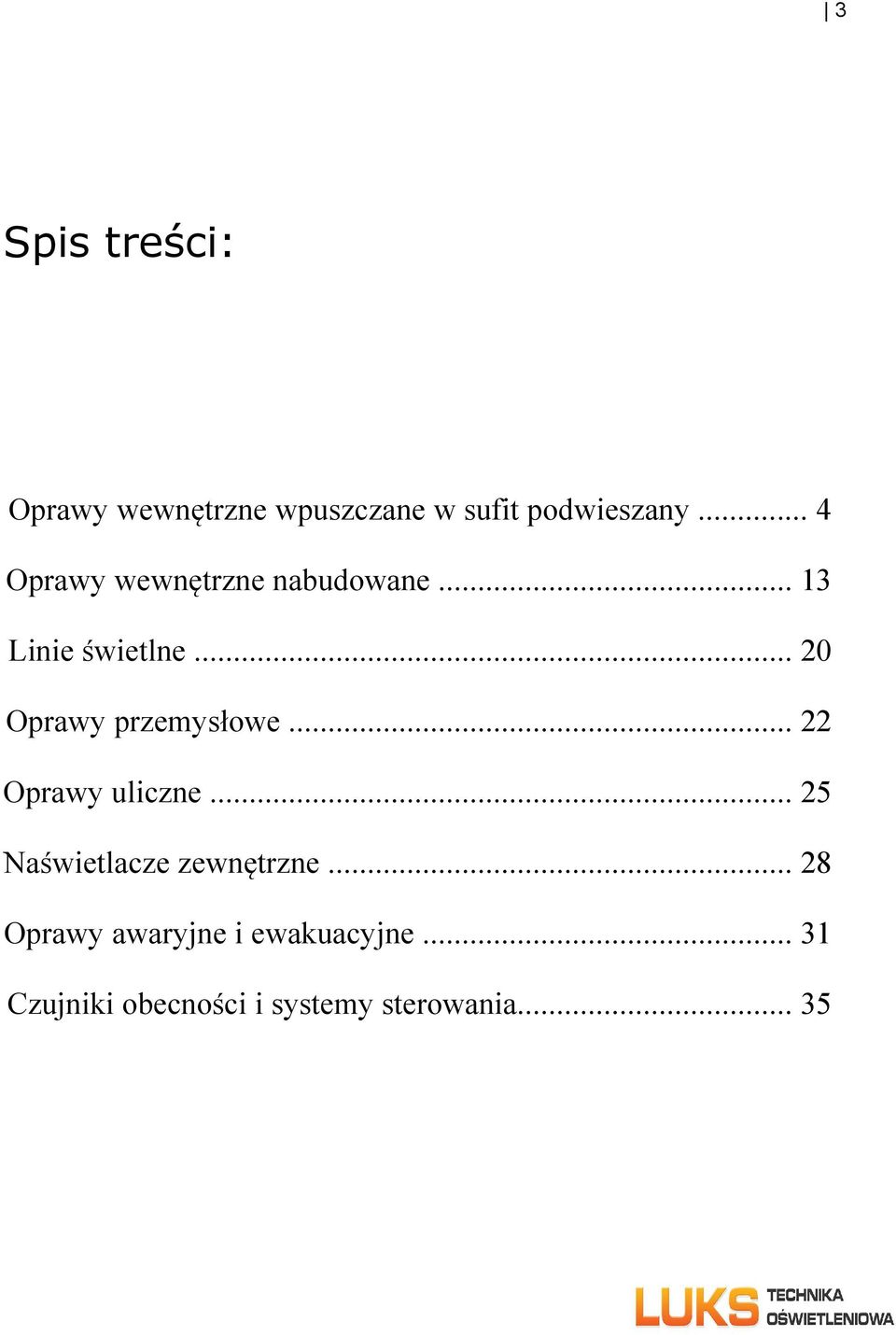 .. 20 Oprawy przemysłowe... 22 Oprawy uliczne.