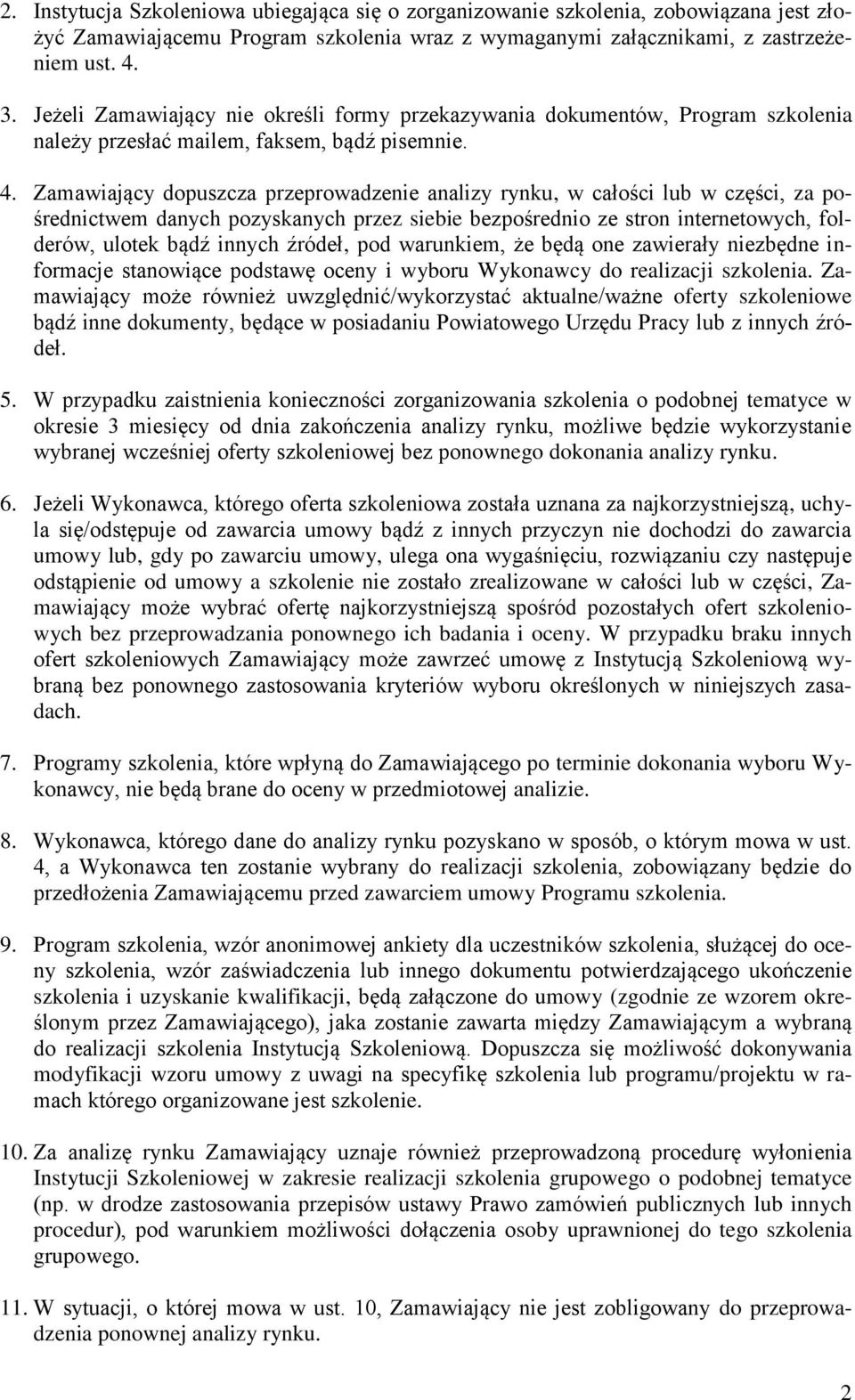 Zamawiający dopuszcza przeprowadzenie analizy rynku, w całości lub w części, za pośrednictwem danych pozyskanych przez siebie bezpośrednio ze stron internetowych, folderów, ulotek bądź innych źródeł,