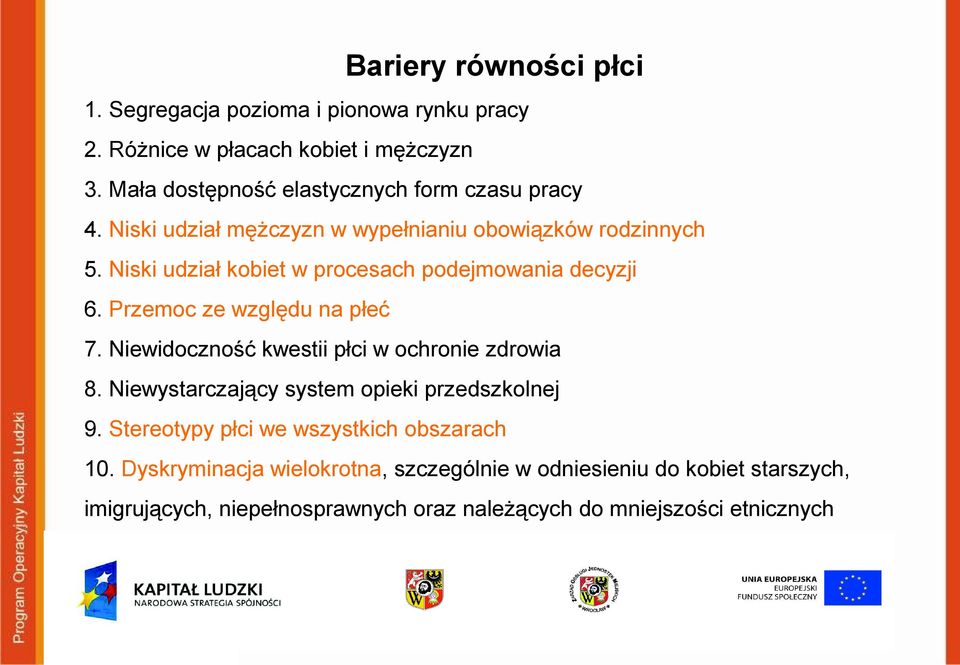 Niski udział kobiet w procesach podejmowania decyzji 6. Przemoc ze względu na płeć 7. Niewidoczność kwestii płci w ochronie zdrowia 8.