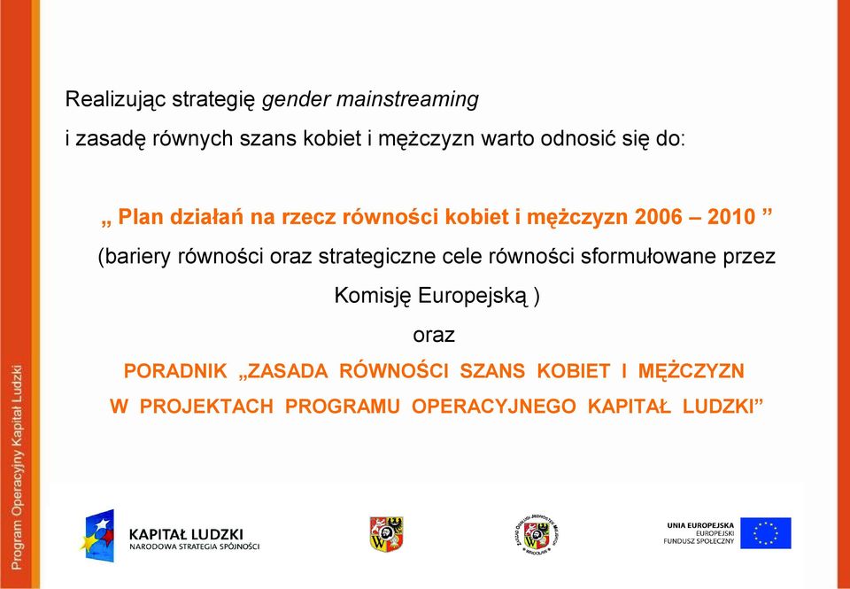 równości oraz strategiczne cele równości sformułowane przez Komisję Europejską ) oraz