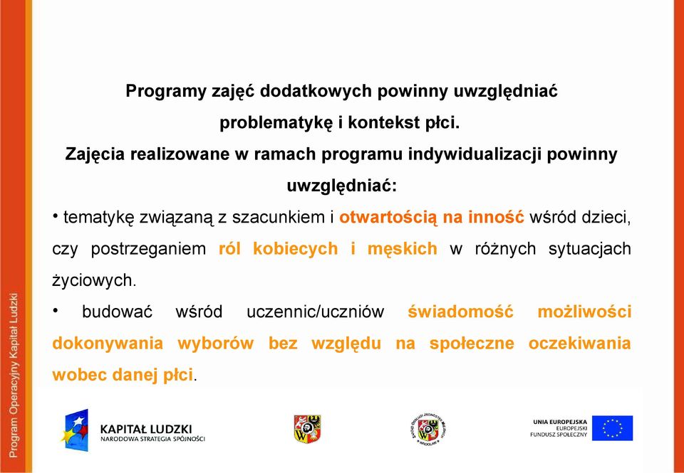 szacunkiem i otwartością na inność wśród dzieci, czy postrzeganiem ról kobiecych i męskich w różnych