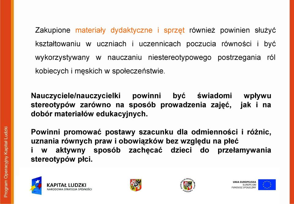 Nauczyciele/nauczycielki powinni być świadomi wpływu stereotypów zarówno na sposób prowadzenia zajęć, jak i na dobór materiałów