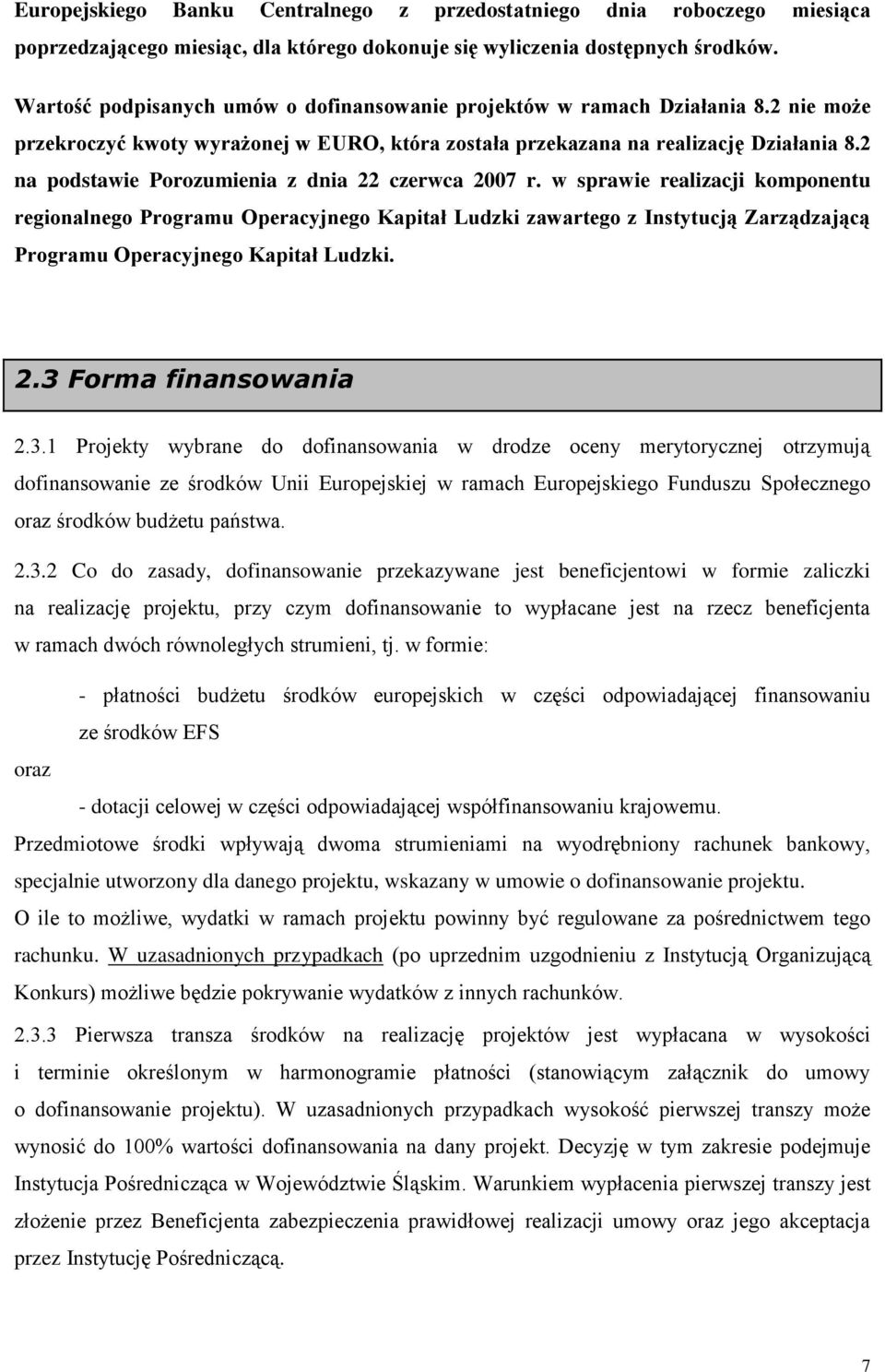 2 na podstawie Porozumienia z dnia 22 czerwca 2007 r.