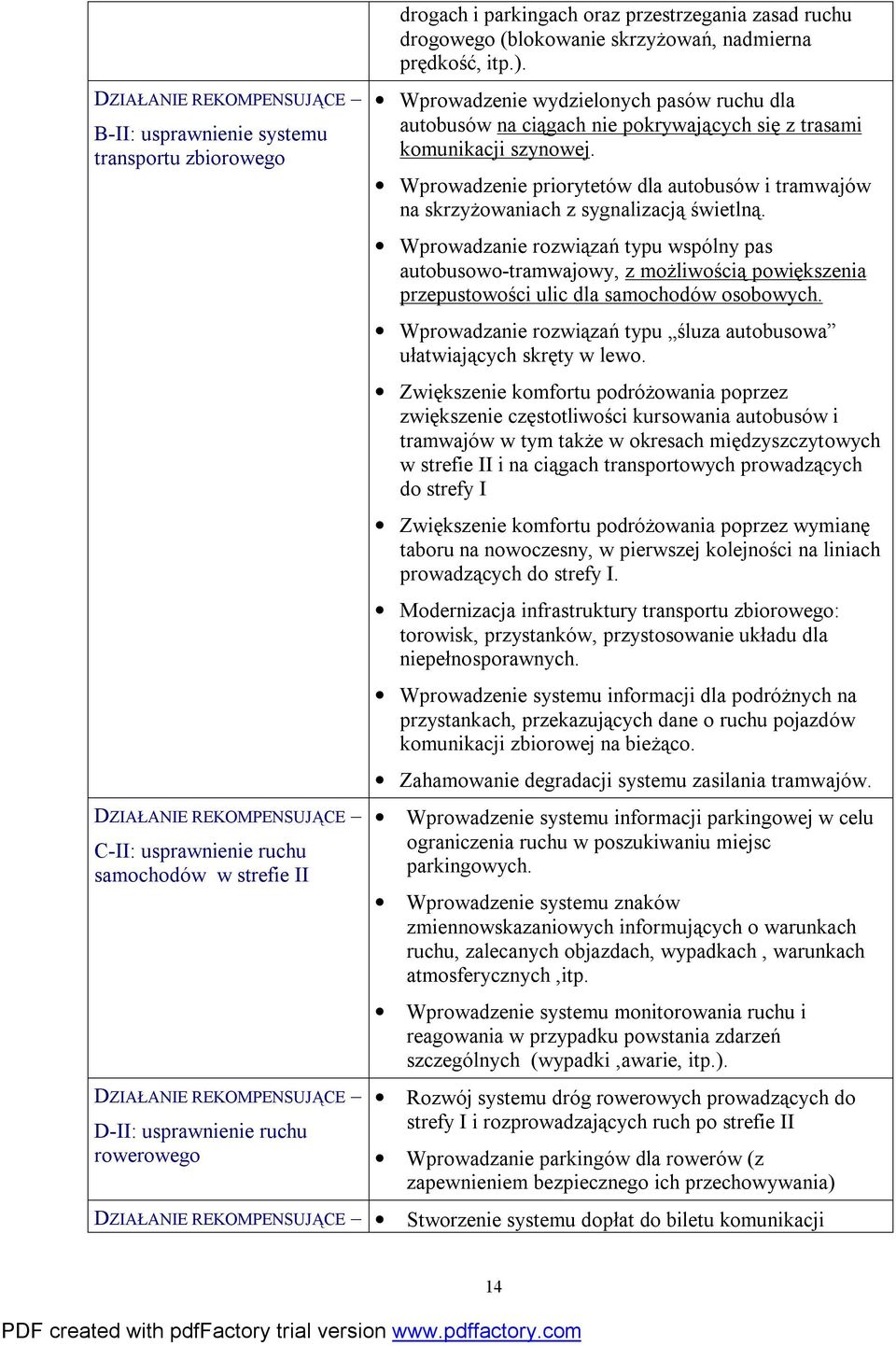 Wprowadzenie priorytetów dla autobusów i tramwajów na skrzyżowaniach z sygnalizacją świetlną.