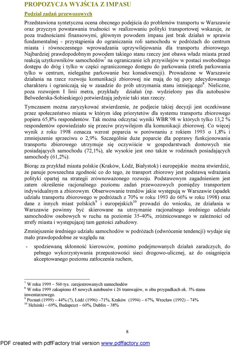 centrum miasta i równoczesnego wprowadzania uprzywilejowania dla transportu zbiorowego.