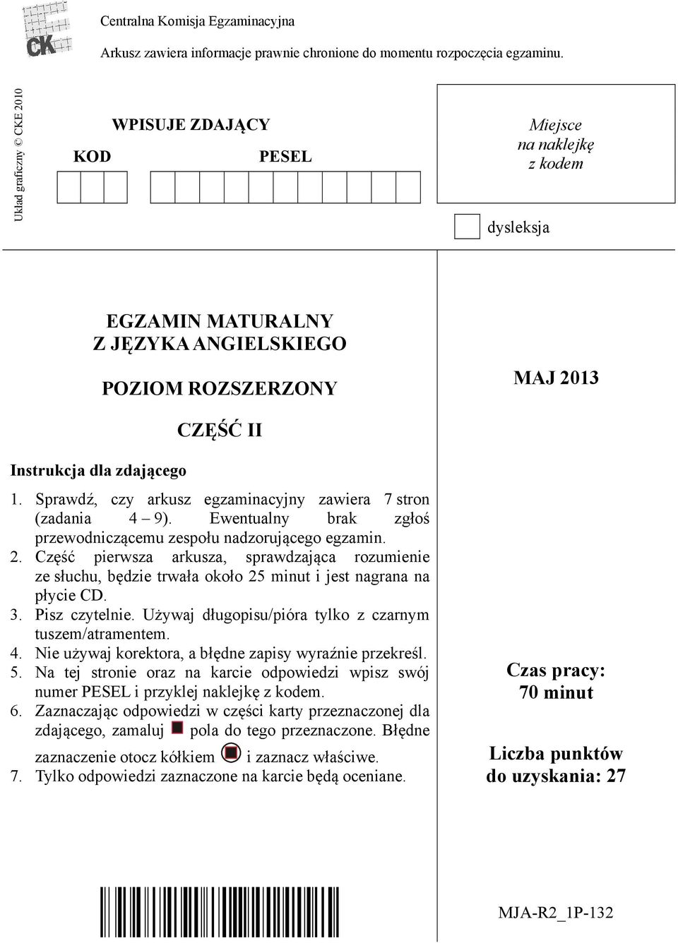 Sprawdź, czy arkusz egzaminacyjny zawiera 7 stron (zadania 4 9). Ewentualny brak zgłoś przewodniczącemu zespołu nadzorującego egzamin. 2.