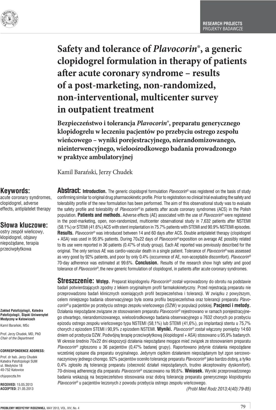 nierandomizowanego, nieinterwencyjnego, wieloośrodkowego badania prowadzonego w praktyce ambulatoryjnej Kamil Barański, Jerzy Chudek Keywords: acute coronary syndromes, clopidogrel, adverse effects,