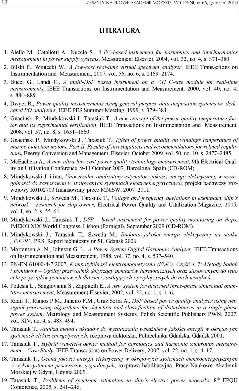 , A low-cost real-time virtual spectrum analyser, IEEE Transactions on Instrumentation and Measurement, 2007, vol. 56, no. 6, s. 2169 2174. 3. Bucci G., Landi C.