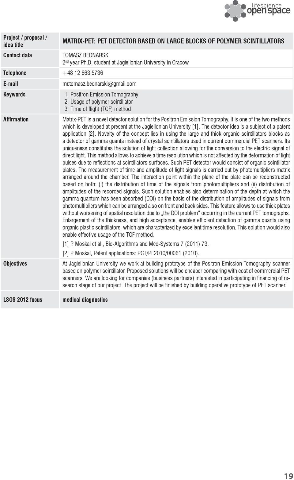 Time of fl ight (TOF) method Affi rmation Objectives Matrix-PET is a novel detector solution for the Positron Emission Tomography.