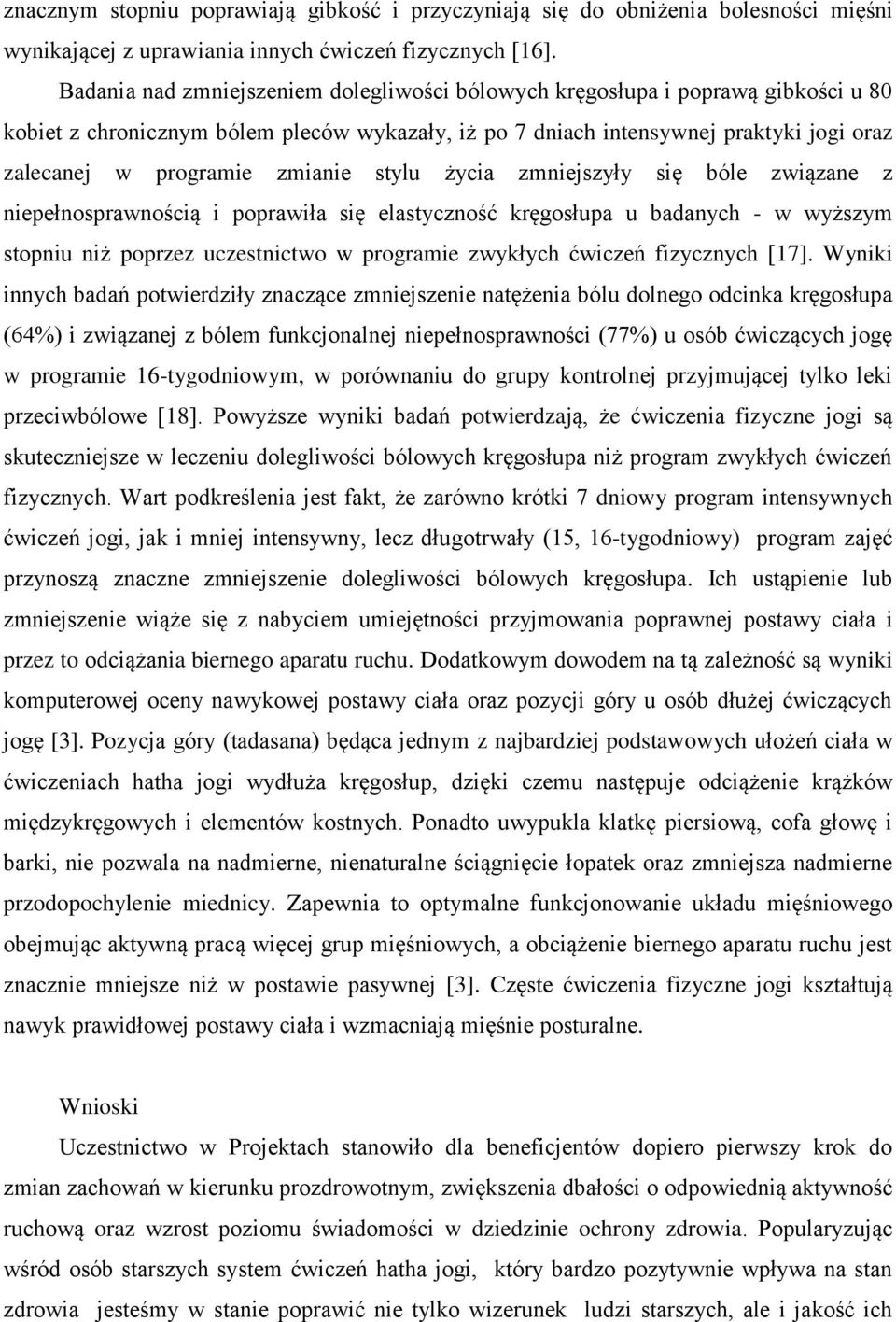 zmianie stylu życia zmniejszyły się bóle związane z niepełnosprawnością i poprawiła się elastyczność kręgosłupa u badanych - w wyższym stopniu niż poprzez uczestnictwo w programie zwykłych ćwiczeń