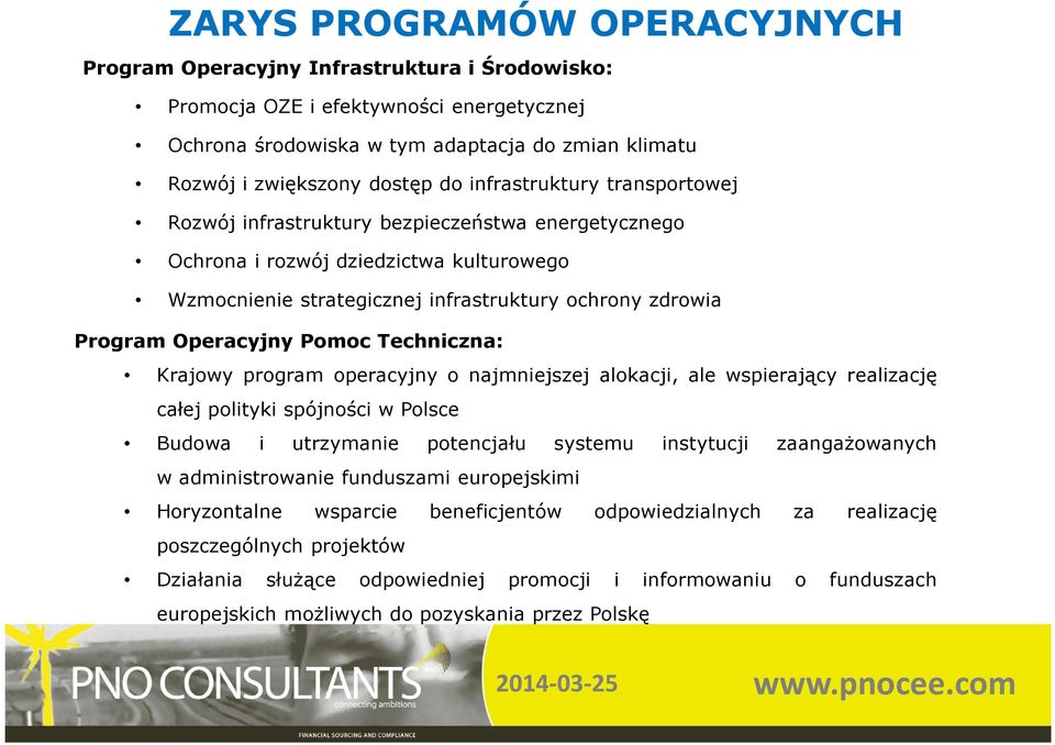 Operacyjny Pomoc Techniczna: Krajowy program operacyjny o najmniejszej alokacji, ale wspierający realizację całej polityki spójności w Polsce Budowa i utrzymanie potencjału systemu instytucji