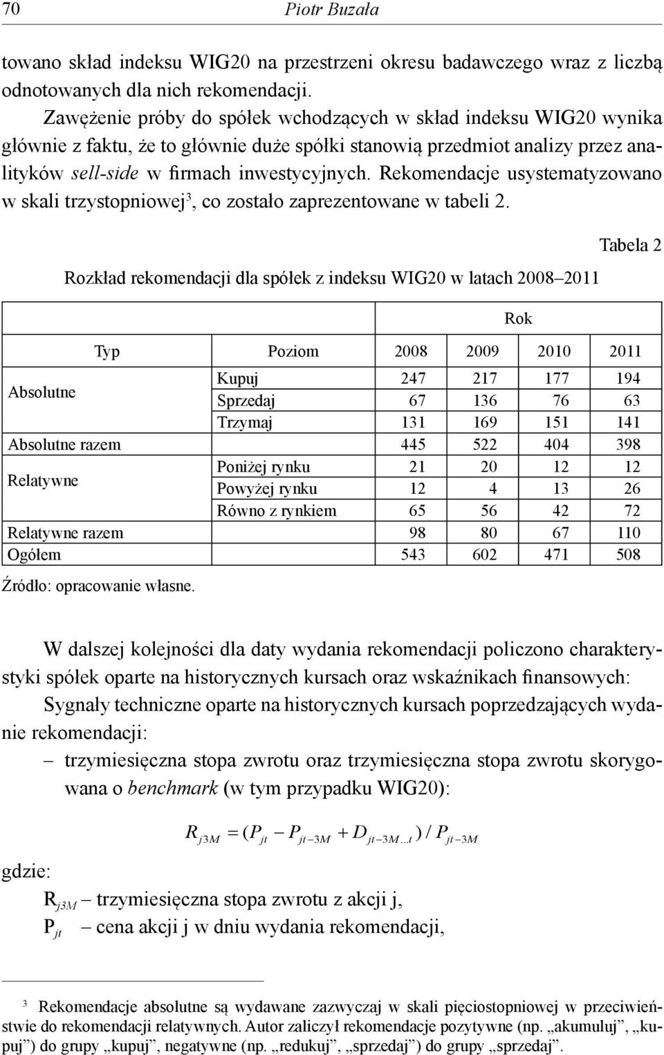 Rekomendacje usystematyzowano w skali trzystopniowej 3, co zostało zaprezentowane w tabeli 2.