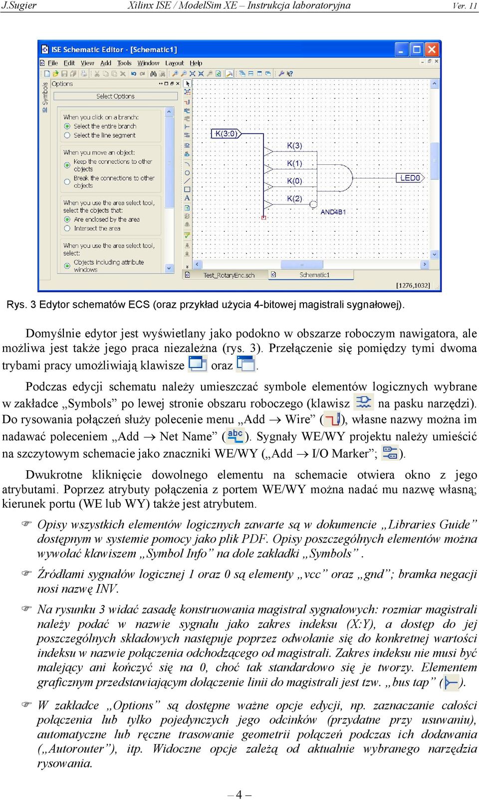 Przełączenie się pomiędzy tymi dwoma trybami pracy umożliwiają klawisze oraz.