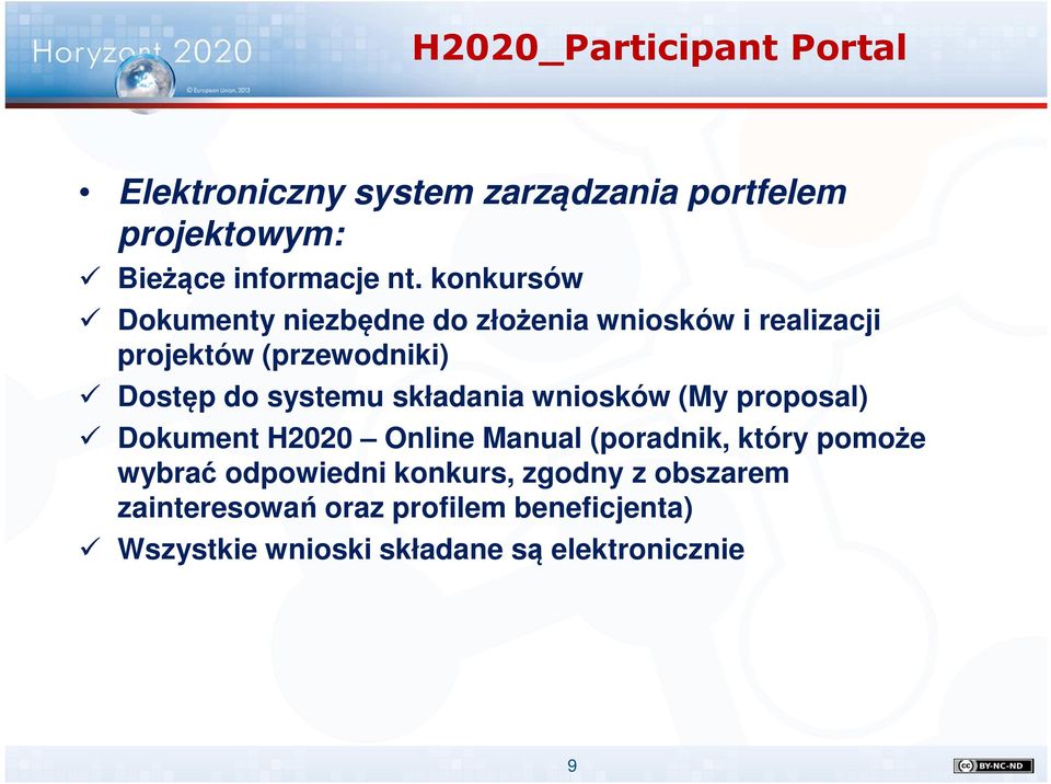 składania wniosków (My proposal) Dokument H2020 Online Manual (poradnik, który pomoże wybrać odpowiedni