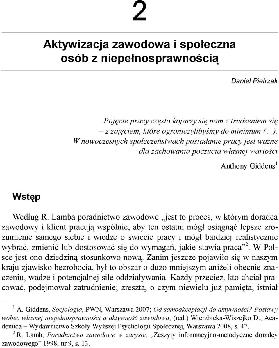 Lamba poradnictwo zawodowe jest to proces, w którym doradca zawodowy i klient pracują wspólnie, aby ten ostatni mógł osiągnąć lepsze zrozumienie samego siebie i wiedzę o świecie pracy i mógł bardziej