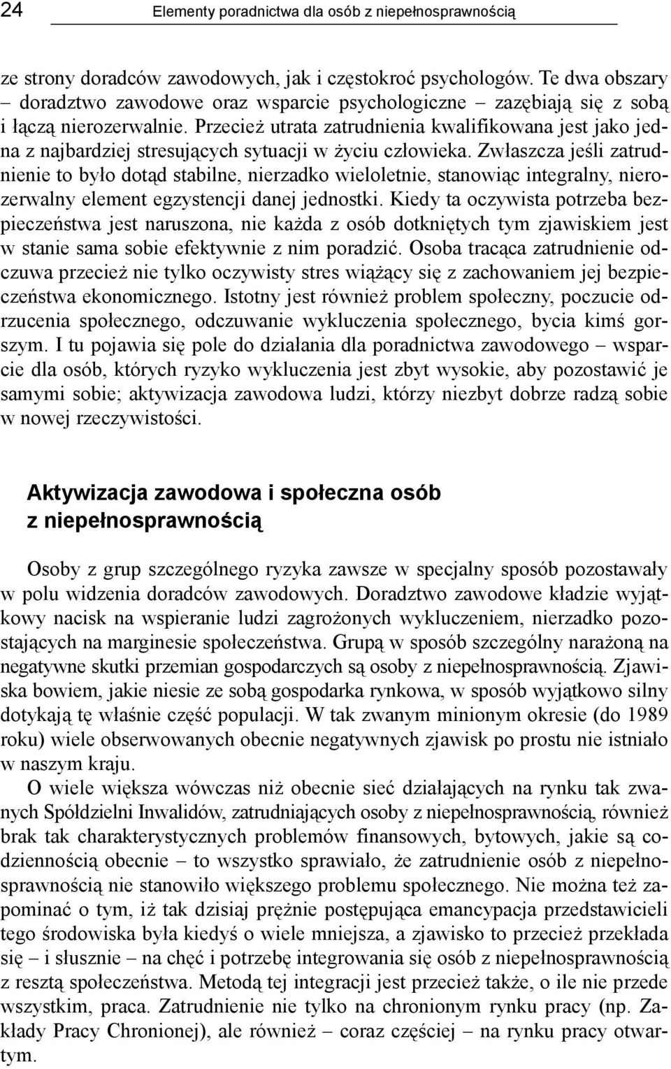 Przecież utrata zatrudnienia kwalifikowana jest jako jedna z najbardziej stresujących sytuacji w życiu człowieka.