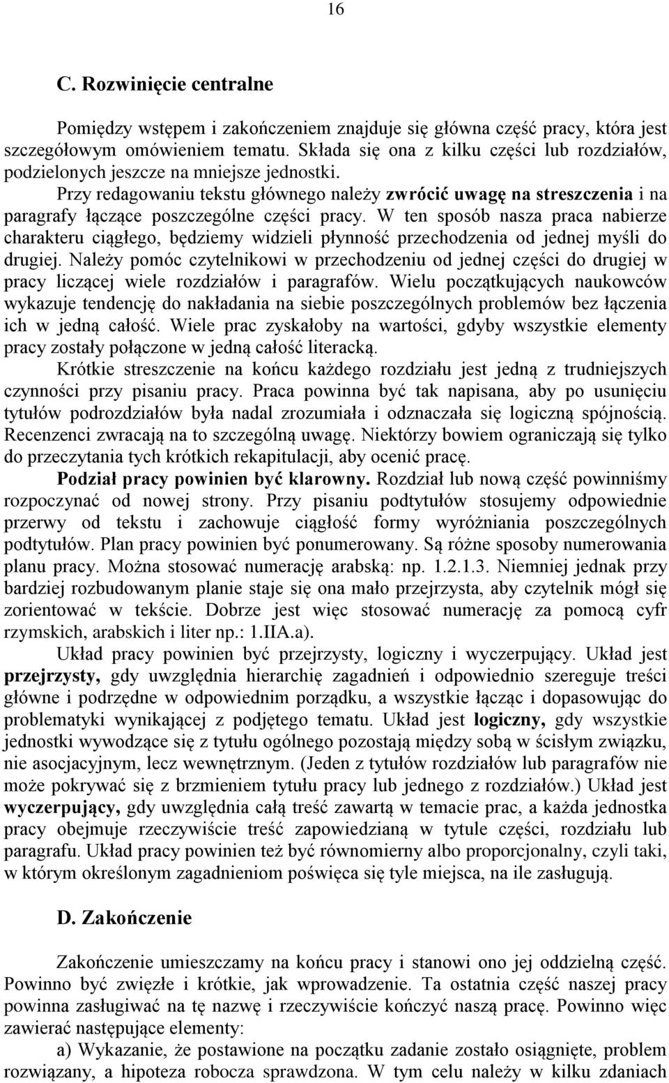 Przy redagowaniu tekstu głównego należy zwrócić uwagę na streszczenia i na paragrafy łączące poszczególne części pracy.