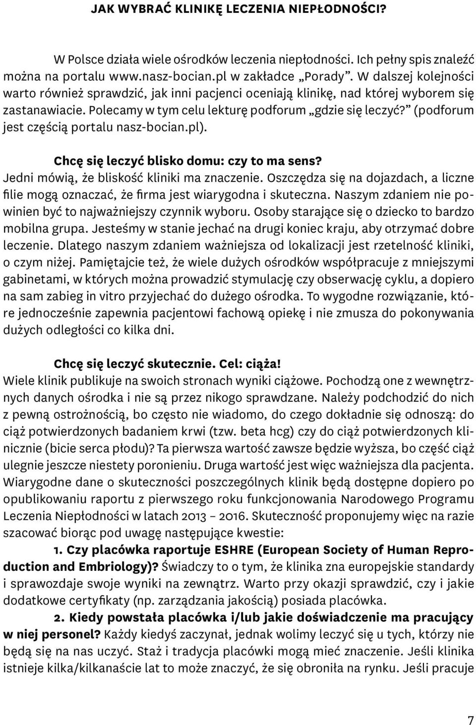 (podforum jest częścią portalu nasz-bocian.pl). Chcę się leczyć blisko domu: czy to ma sens? Jedni mówią, że bliskość kliniki ma znaczenie.