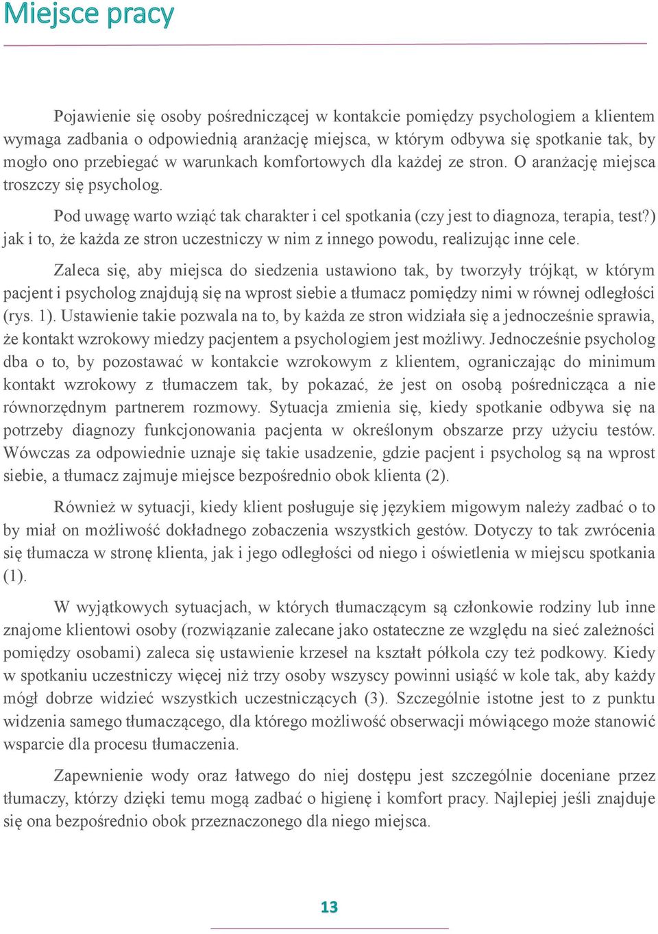 ) jak i to, że każda ze stron uczestniczy w nim z innego powodu, realizując inne cele.